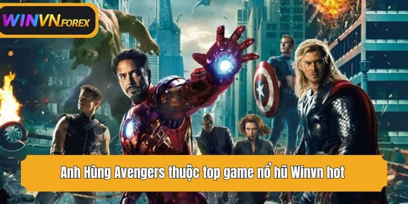 Anh Hùng Avengers thuộc top game nổ hũ WINVN hot