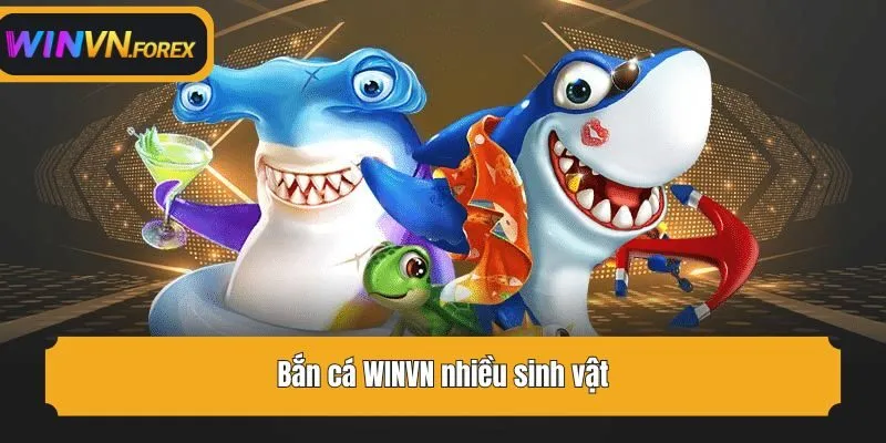 Bắn cá WINVN nhiều sinh vật