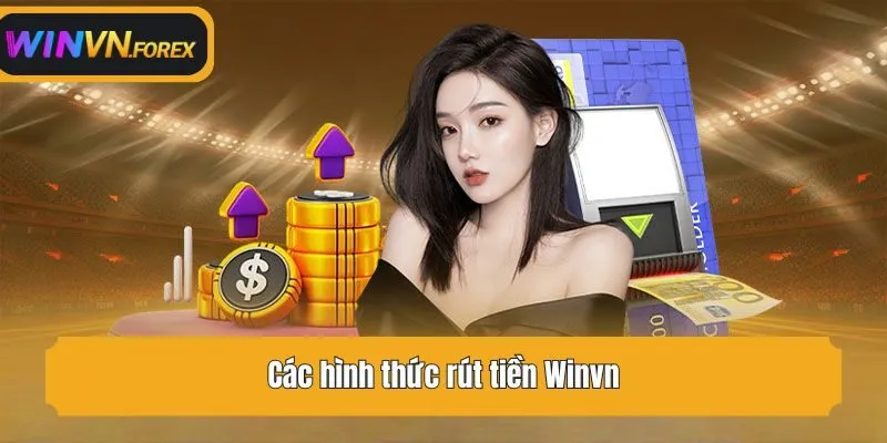 Các hình thức rút tiền Winvn