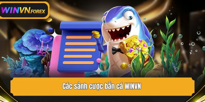 Các sảnh cược bắn cá WINVN