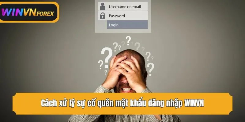 Cách xử lý sự cố quên mật khẩu đăng nhập WINVN