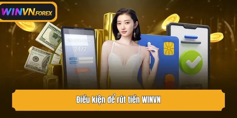 Điều kiện để rút tiền WINVN