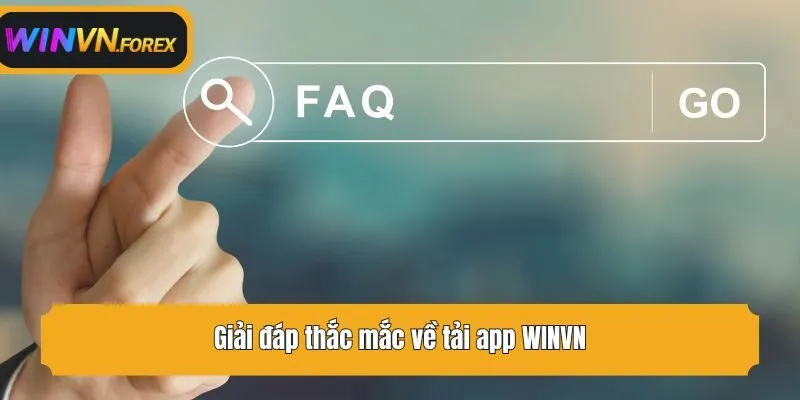 Giải đáp thắc mắc về tải app WINVN