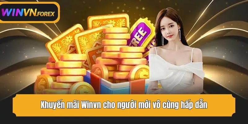 Khuyến mãi WINVN cho người mới vô cùng hấp dẫn