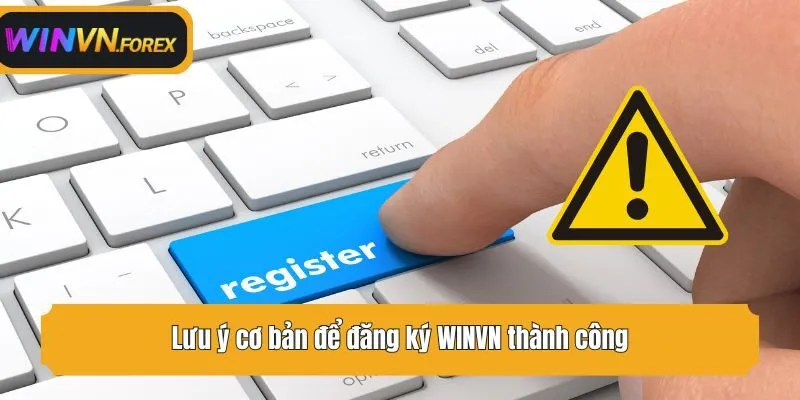 Lưu ý cơ bản để đăng ký WINVN thành công