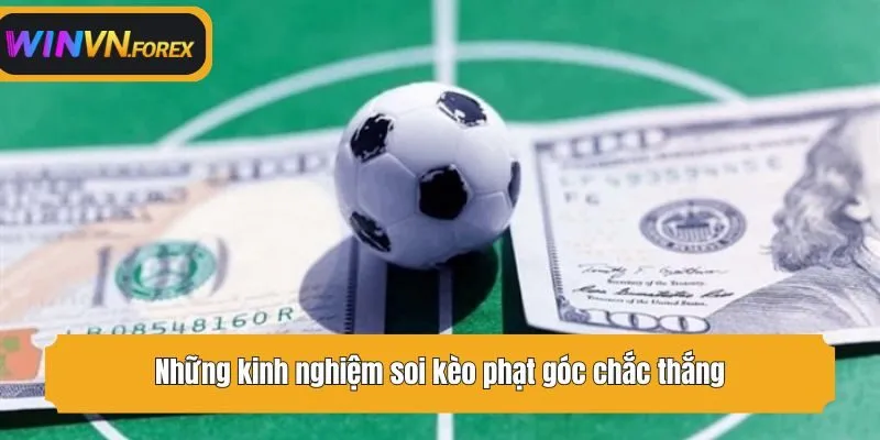 Những kinh nghiệm soi kèo phạt góc chắc thắng