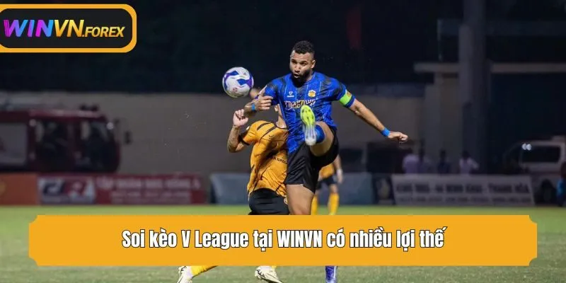 Soi kèo V League tại WINVN có nhiều lợi thế