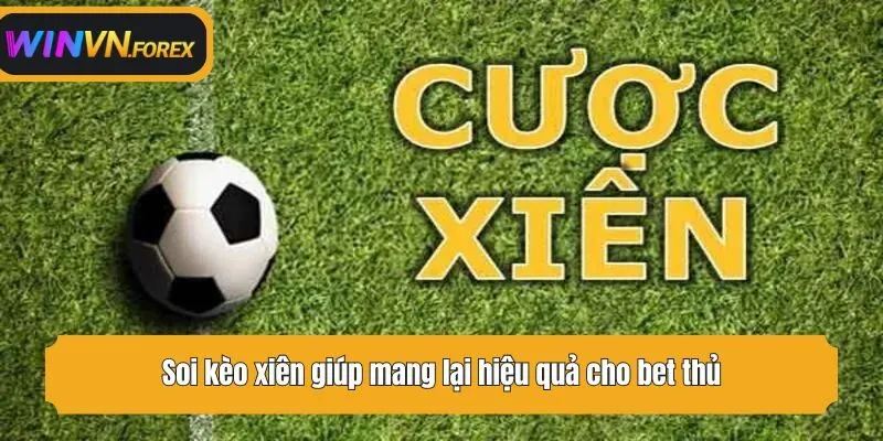 Soi kèo xiên giúp mang lại hiệu quả cho bet thủ