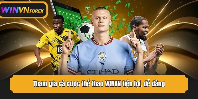 Tham gia cá cược thể thao WINVN tiện lợi, dễ dàng