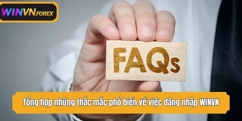 Tổng hợp những thắc mắc phổ biến về việc đăng nhập WINVN