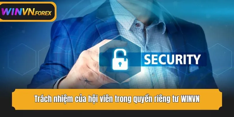 Trách nhiệm của hội viên trong quyền riêng tư WINVN