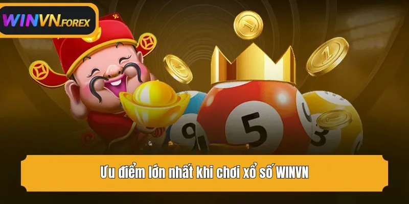 Ưu điểm lớn nhất khi chơi xổ số WINVN