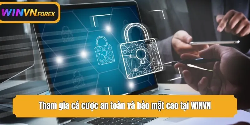 Tham gia cá cược an toàn và bảo mật cao tại WINVN